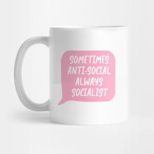 Sometimes Antisocial, Always Socialist Mug